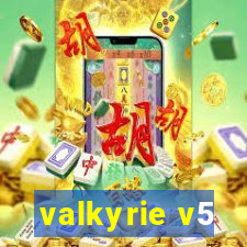 valkyrie v5